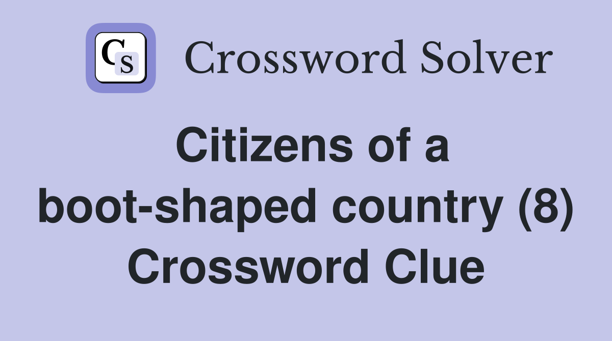Citizens of a boot-shaped country (8) Crossword Clue