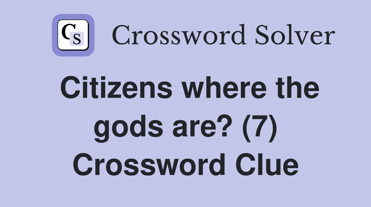 Citizens where the gods are? (7) Crossword Clue