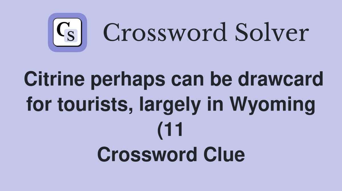 Citrine perhaps can be drawcard for tourists largely in Wyoming (11 Citrine perhaps can be drawcard for tourists largely in Wyoming (11