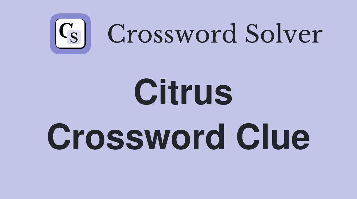 Citrus Crossword Clue