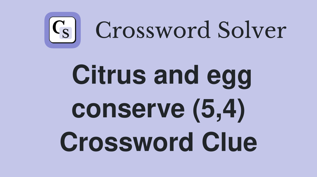 Citrus and egg conserve (5,4) Crossword Clue
