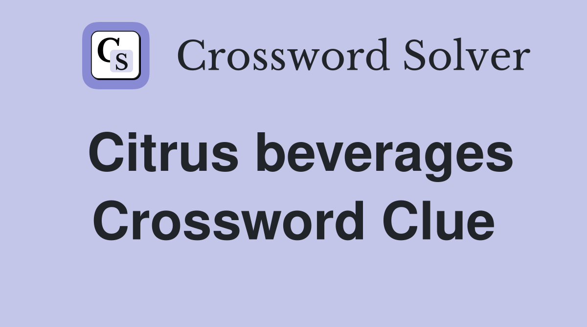 Citrus beverages Crossword Clue