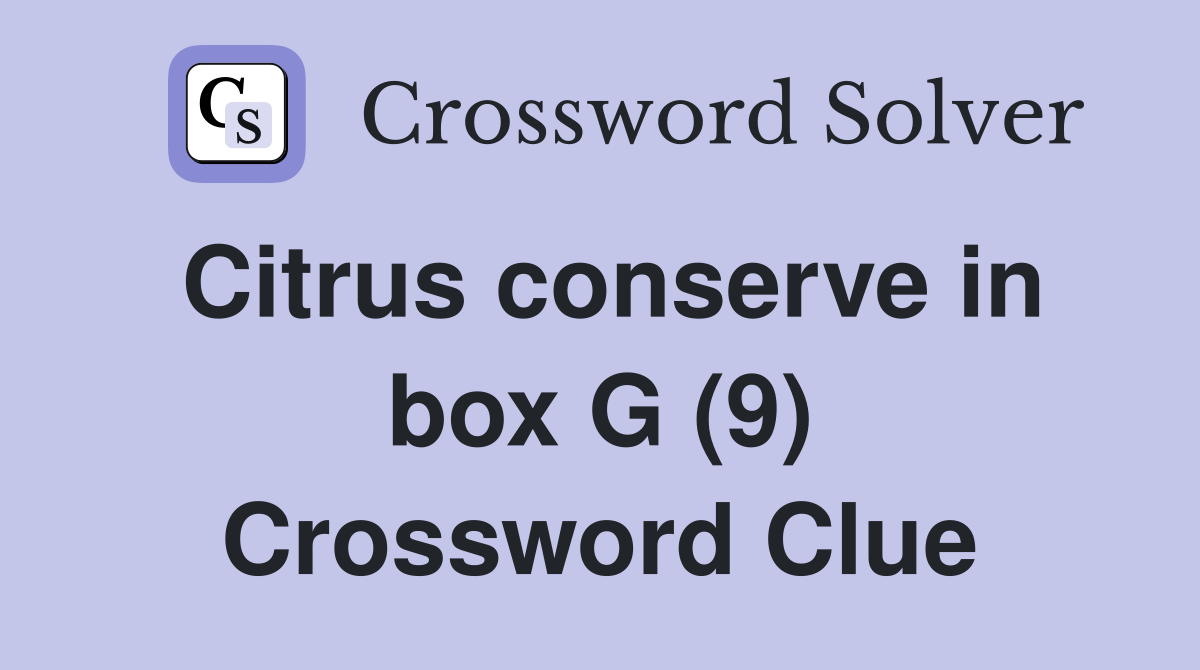 Citrus conserve in box G (9) Crossword Clue