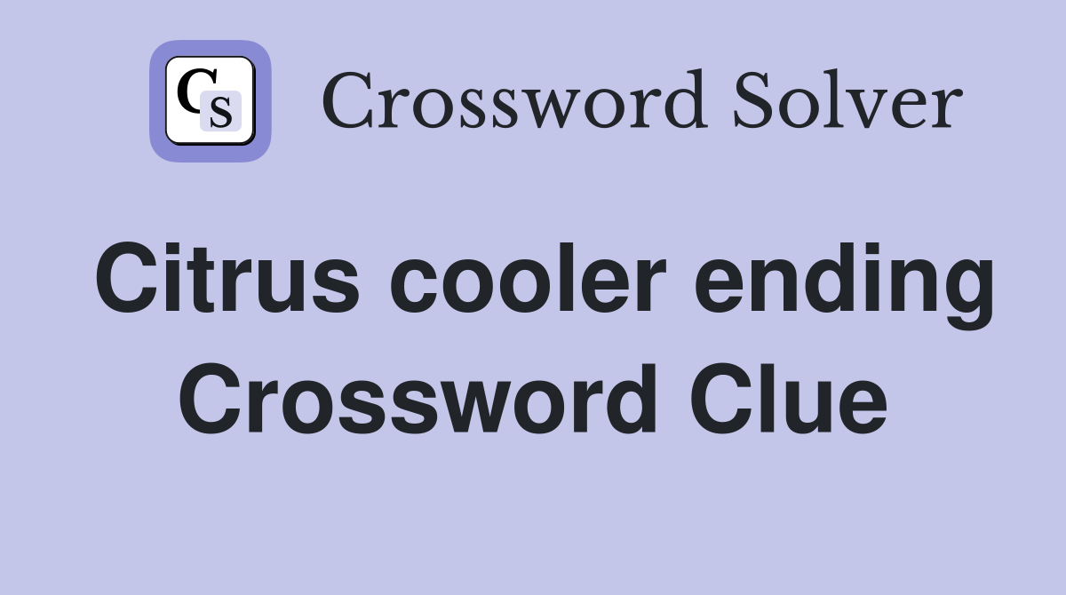 Citrus cooler ending Crossword Clue
