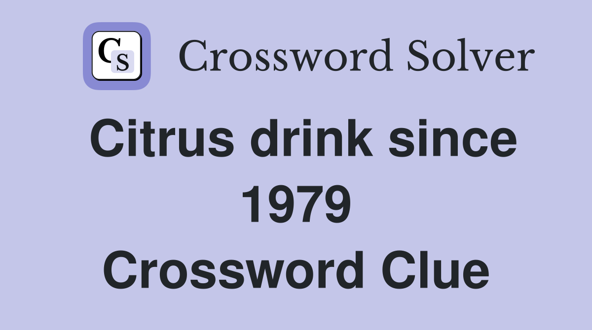 Citrus drink since 1979 Crossword Clue