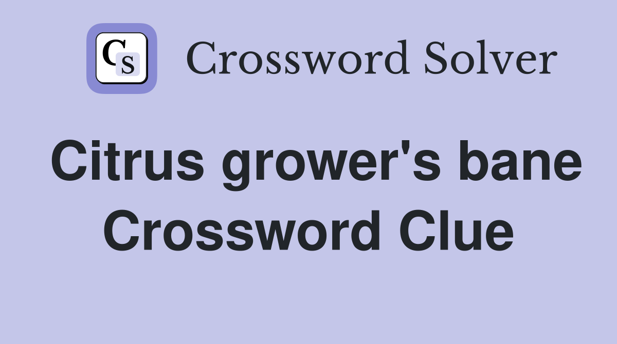 Citrus grower's bane Crossword Clue
