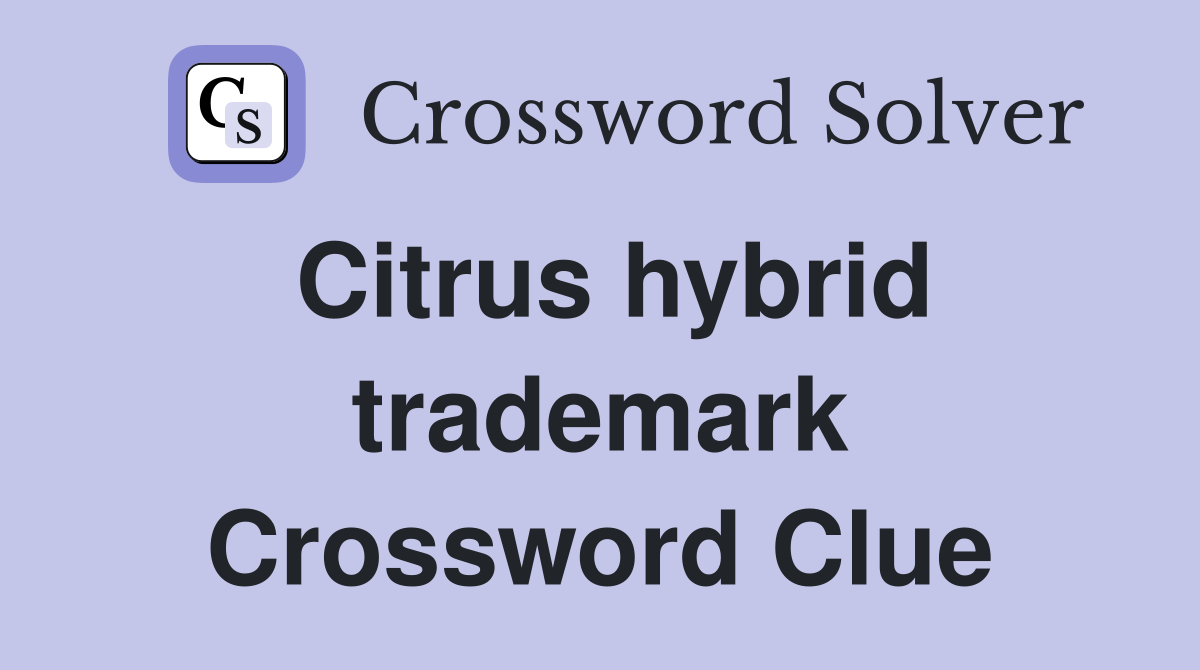 Citrus hybrid trademark Crossword Clue