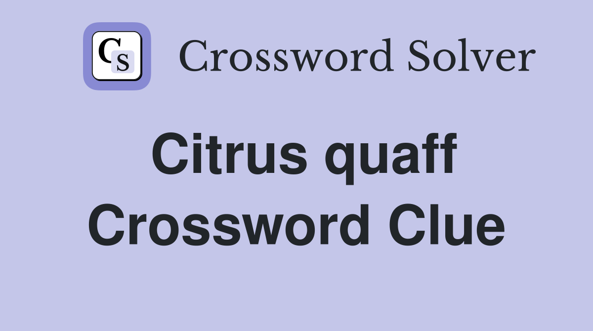 Citrus quaff Crossword Clue