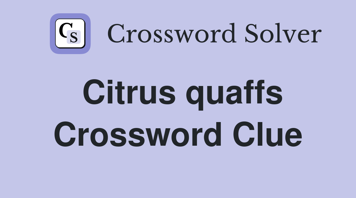 Citrus quaffs Crossword Clue