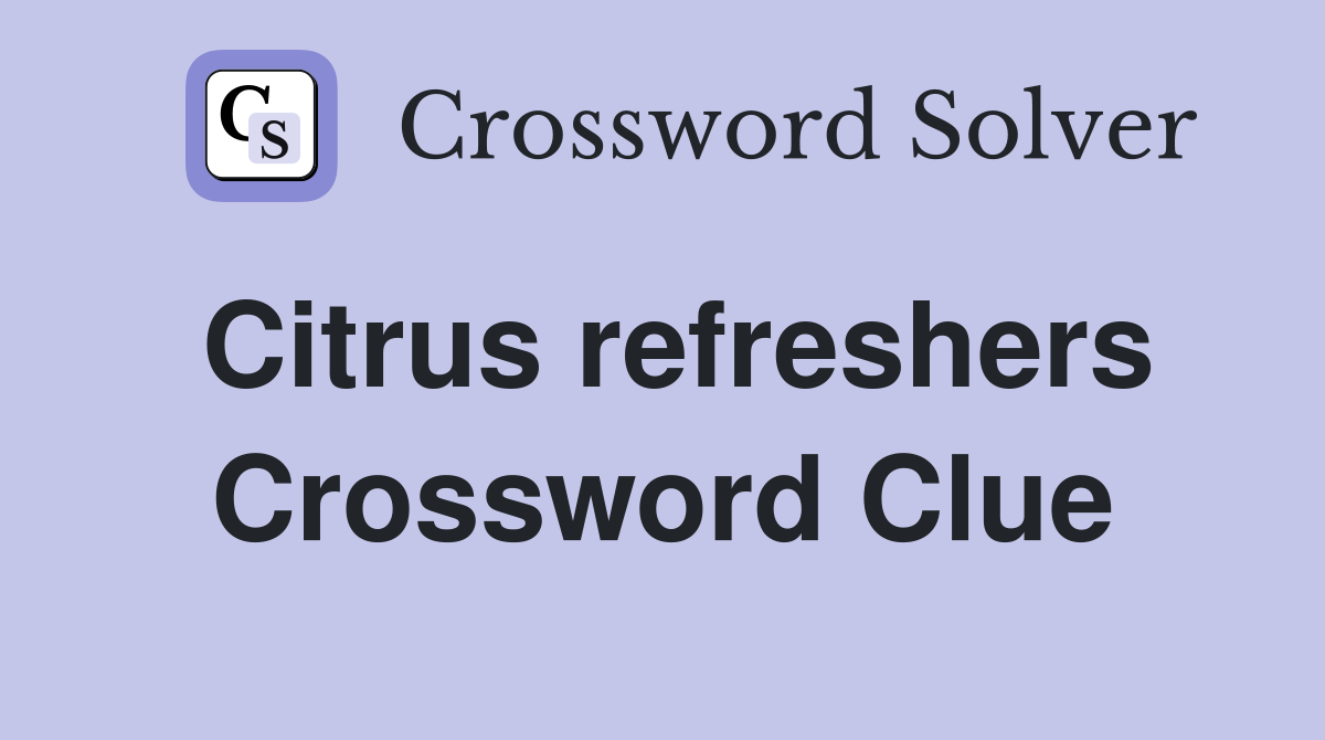 Citrus refreshers Crossword Clue