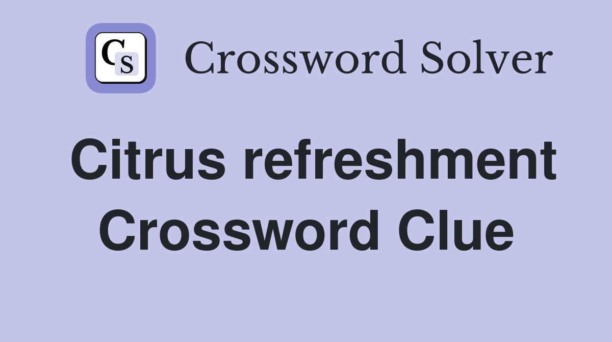 Citrus refreshment Crossword Clue