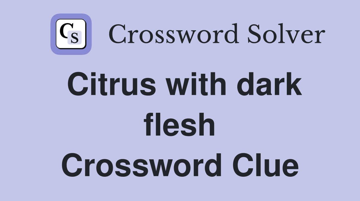 Citrus with dark flesh Crossword Clue