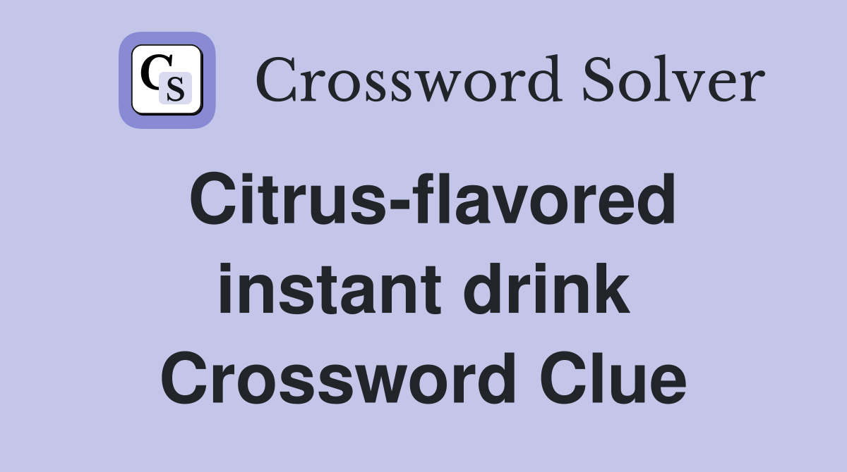 Citrus-flavored instant drink Crossword Clue