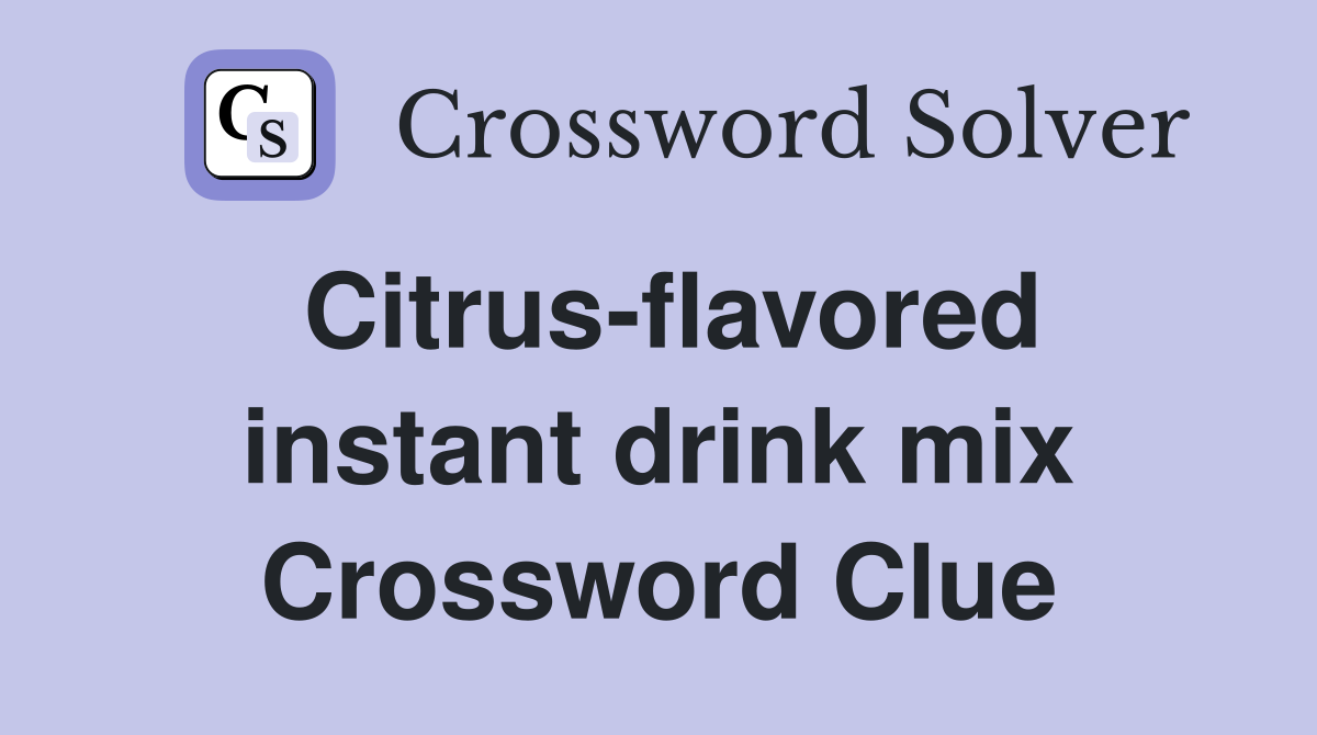 Citrus-flavored instant drink mix Crossword Clue