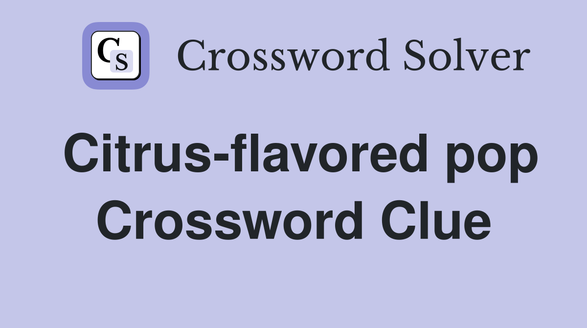 Citrus-flavored pop Crossword Clue