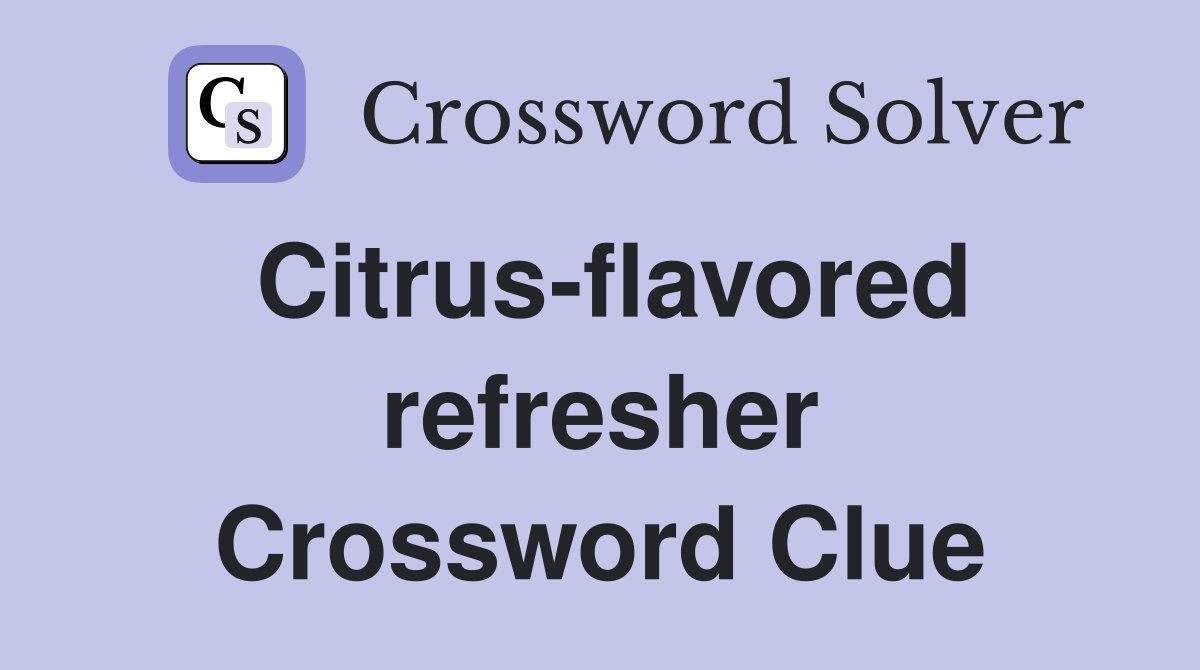 Citrus-flavored refresher Crossword Clue