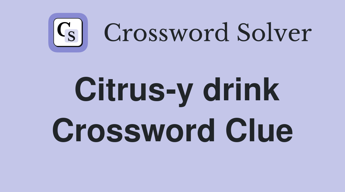 Citrus-y drink Crossword Clue