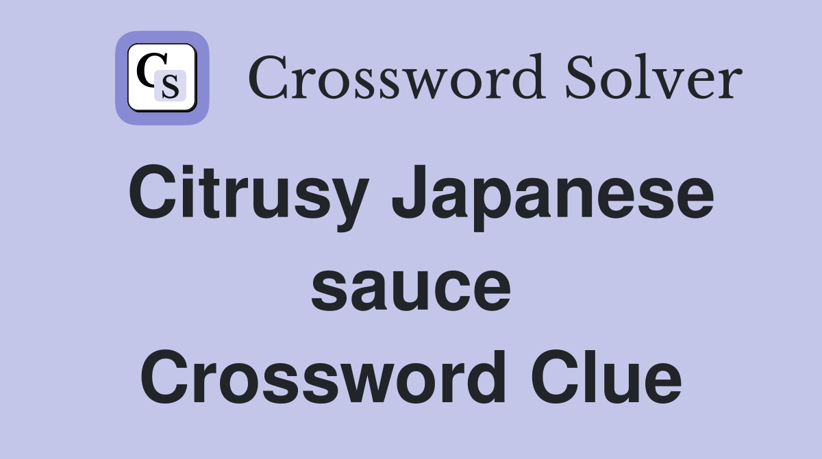 Citrusy Japanese sauce Crossword Clue