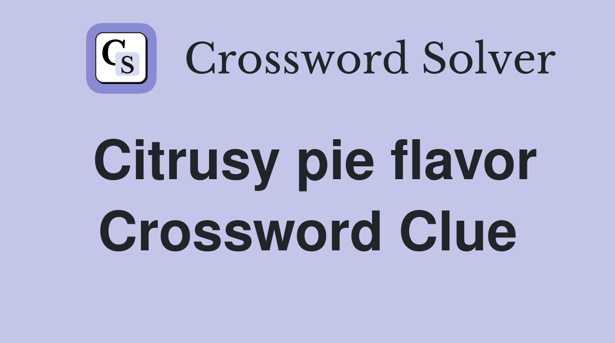 Citrusy pie flavor Crossword Clue