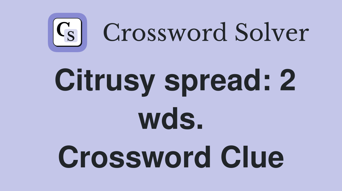 Citrusy spread: 2 wds. Crossword Clue