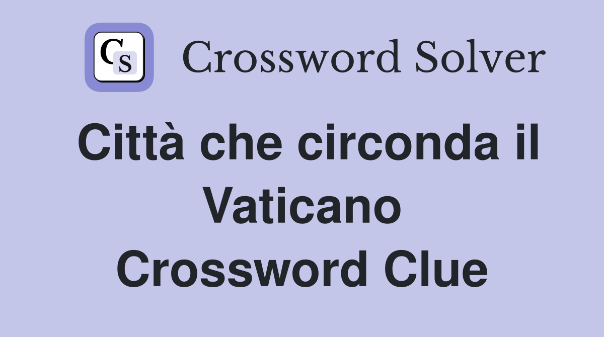 Città che circonda il Vaticano Crossword Clue