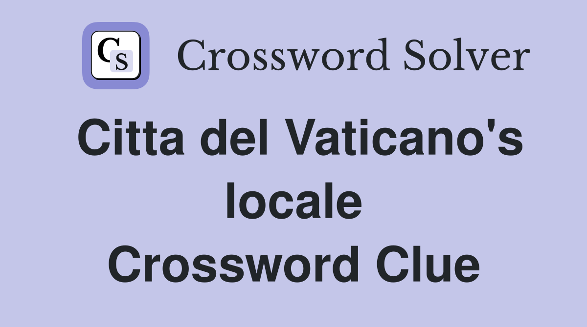 Citta del Vaticano's locale Crossword Clue