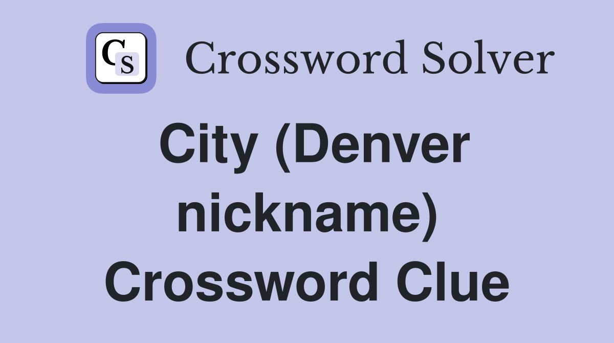 City (Denver nickname) Crossword Clue