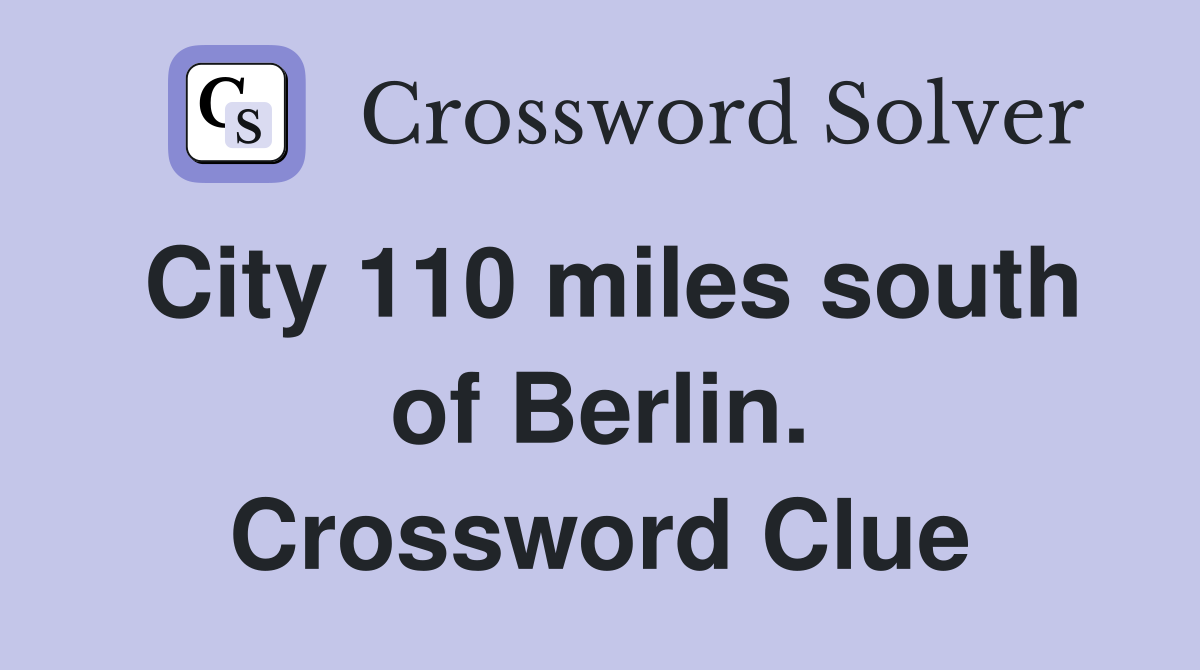 City 110 miles south of Berlin. Crossword Clue