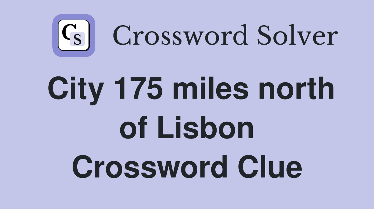 City 175 miles north of Lisbon Crossword Clue