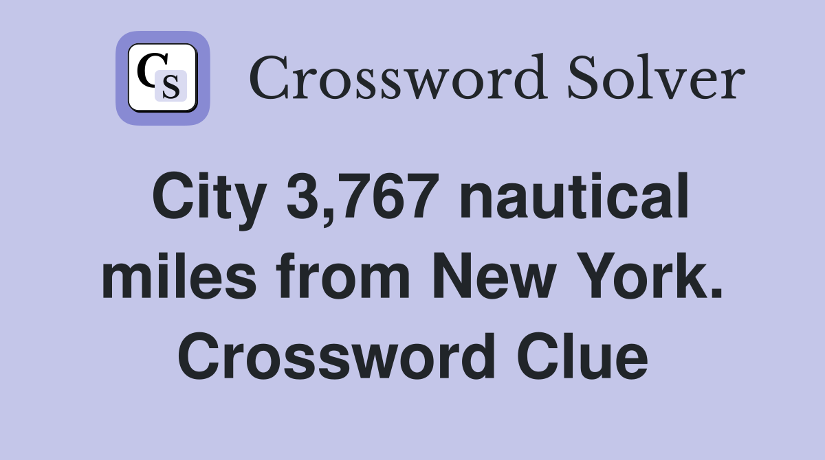 City 3,767 nautical miles from New York. Crossword Clue