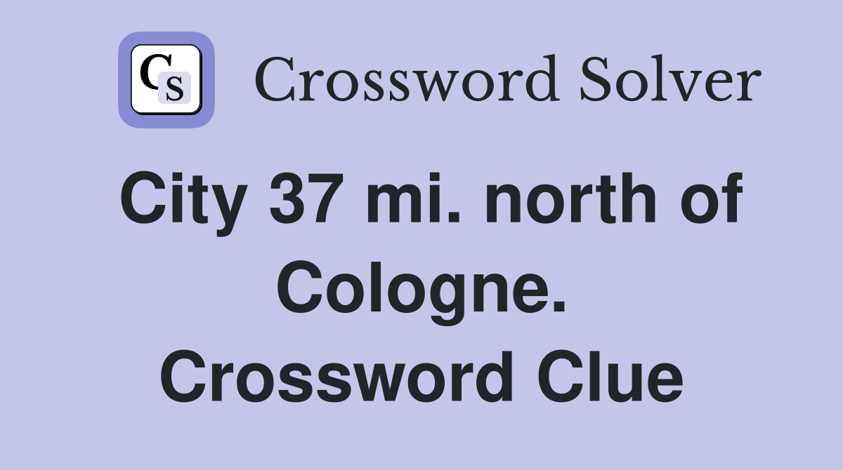 City 37 mi. north of Cologne. Crossword Clue