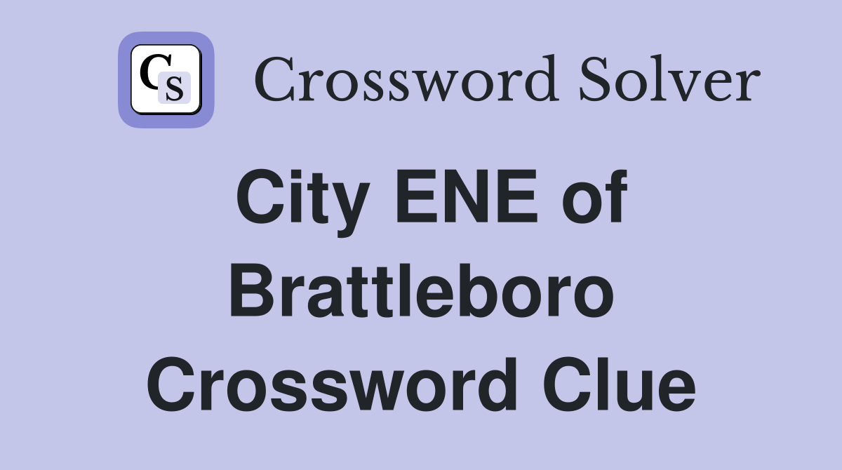 City ENE of Brattleboro Crossword Clue