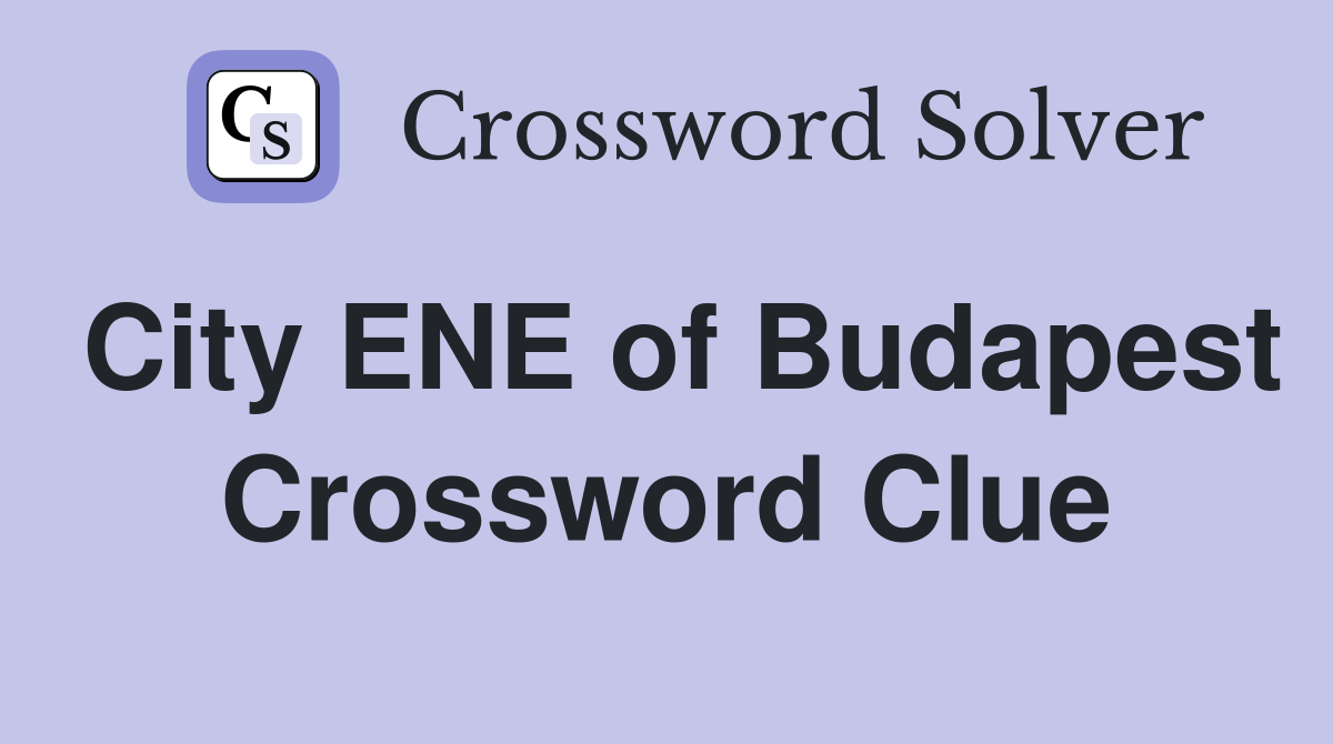City ENE of Budapest Crossword Clue