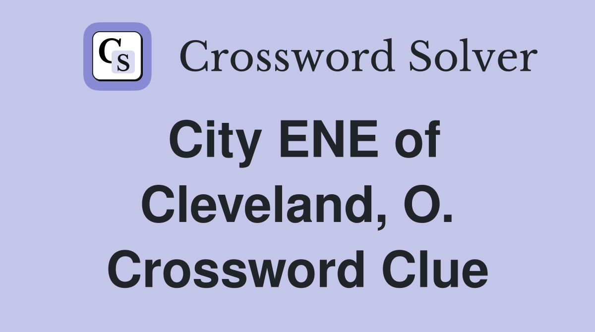 City ENE of Cleveland, O. Crossword Clue
