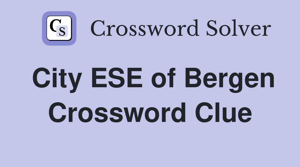 City ESE of Bergen Crossword Clue