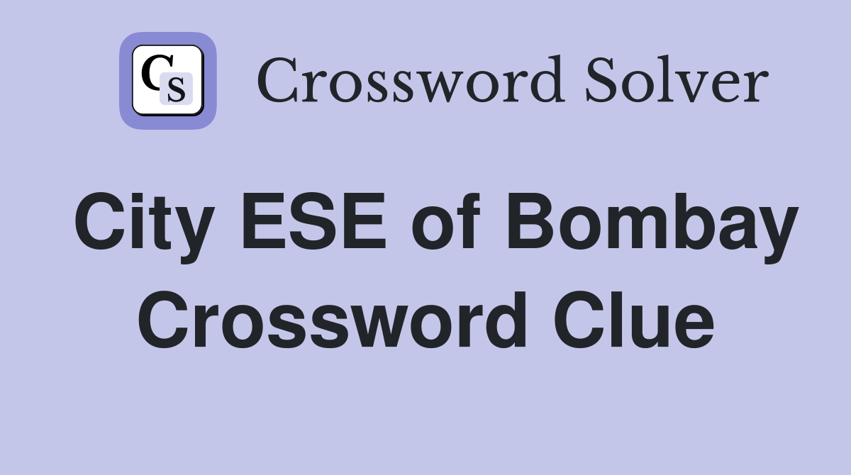 City ESE of Bombay Crossword Clue