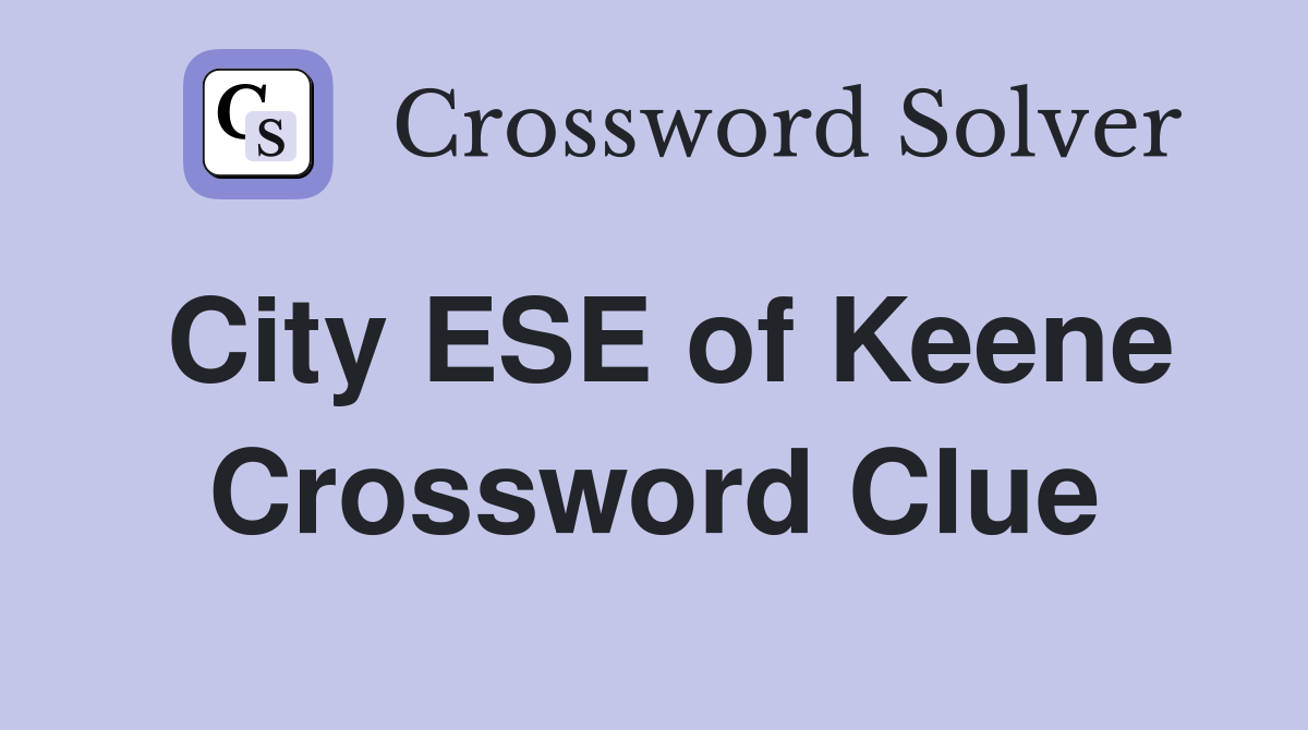 City ESE of Keene Crossword Clue