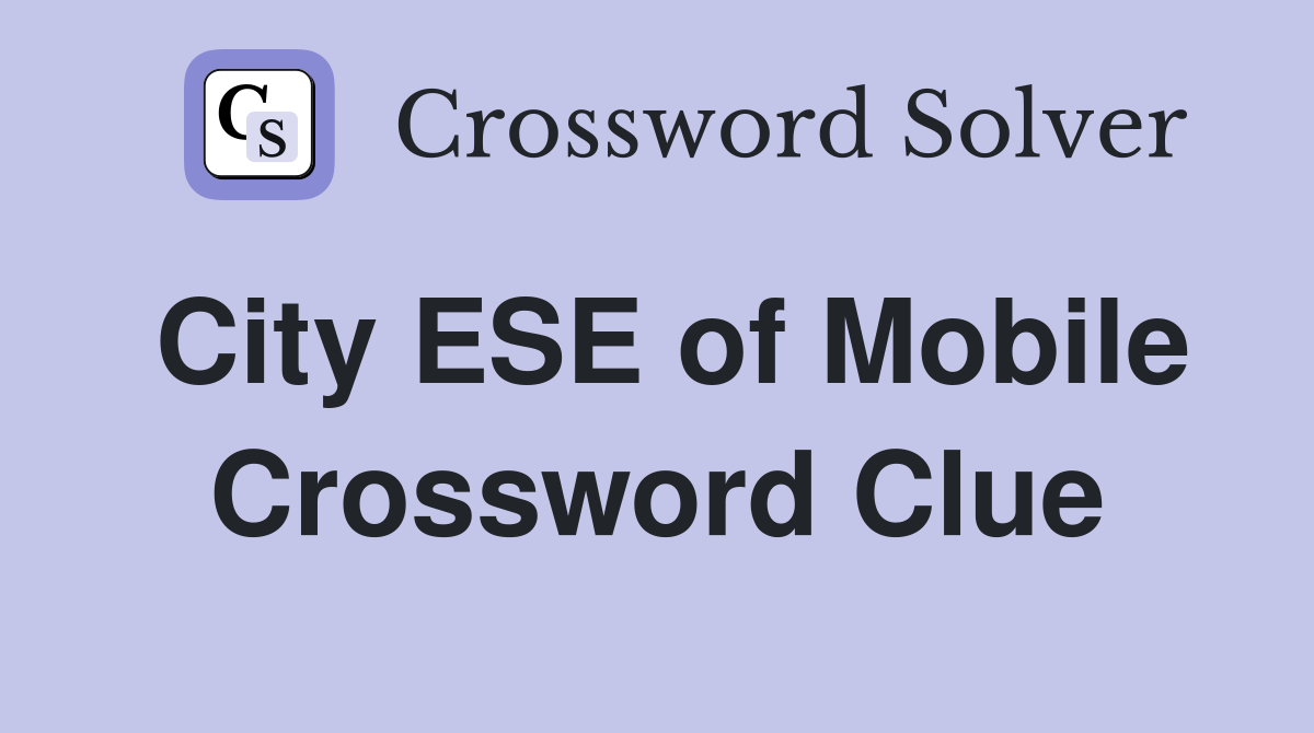 City ESE of Mobile Crossword Clue