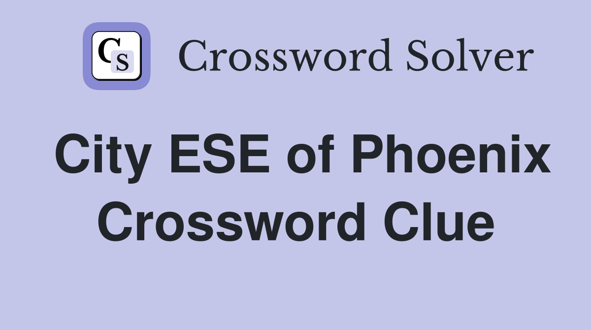 City ESE of Phoenix Crossword Clue