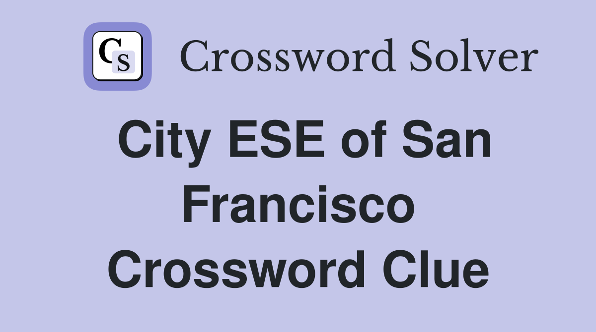City ESE of San Francisco Crossword Clue