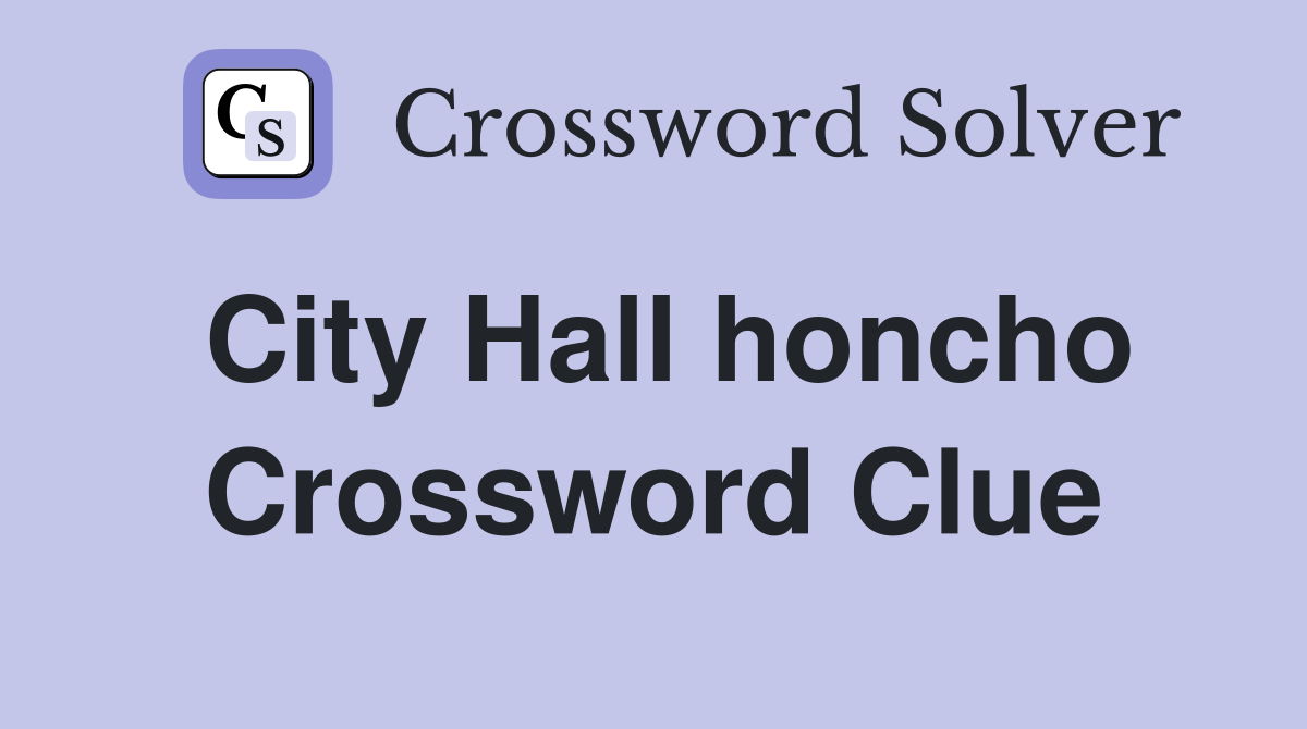 City Hall honcho Crossword Clue