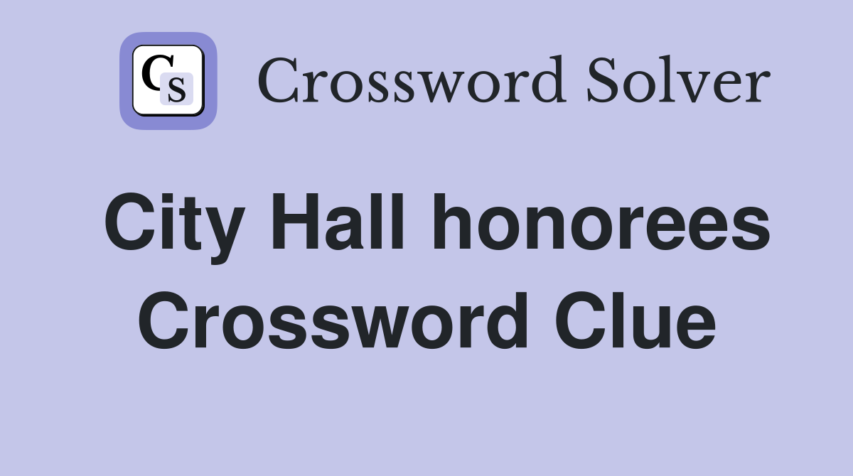 City Hall honorees Crossword Clue