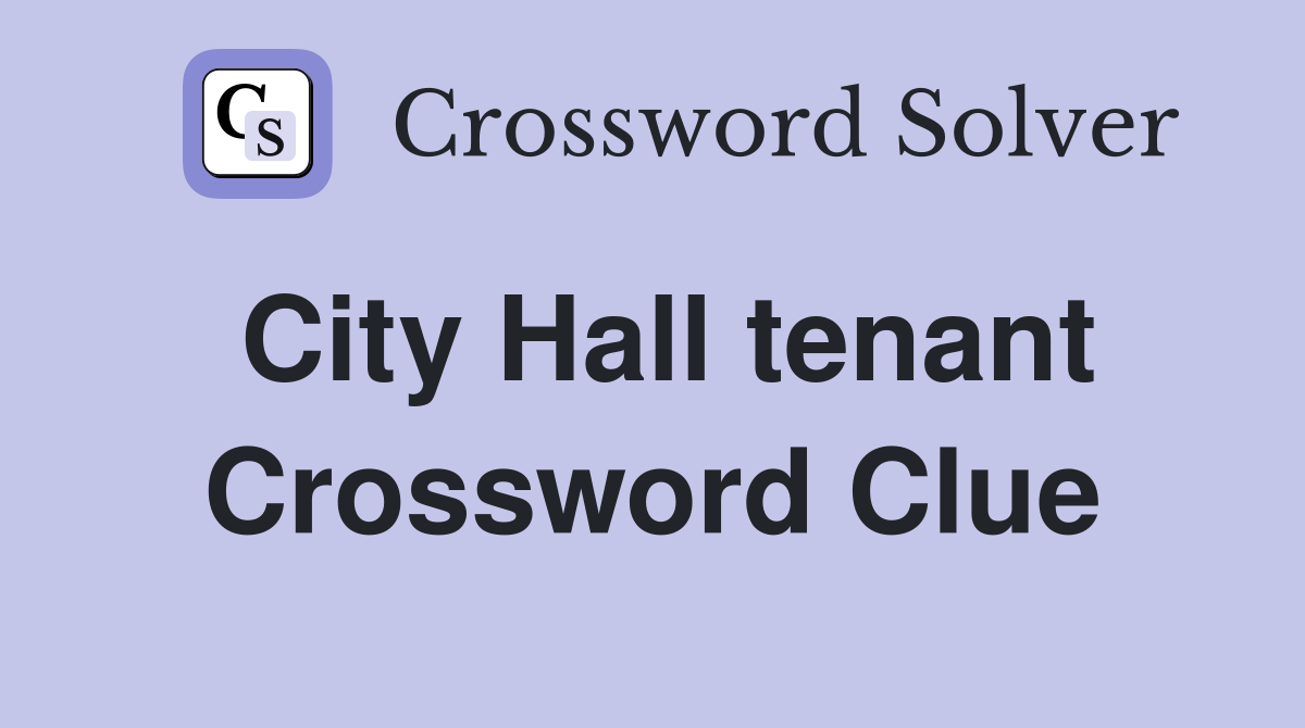 City Hall tenant Crossword Clue