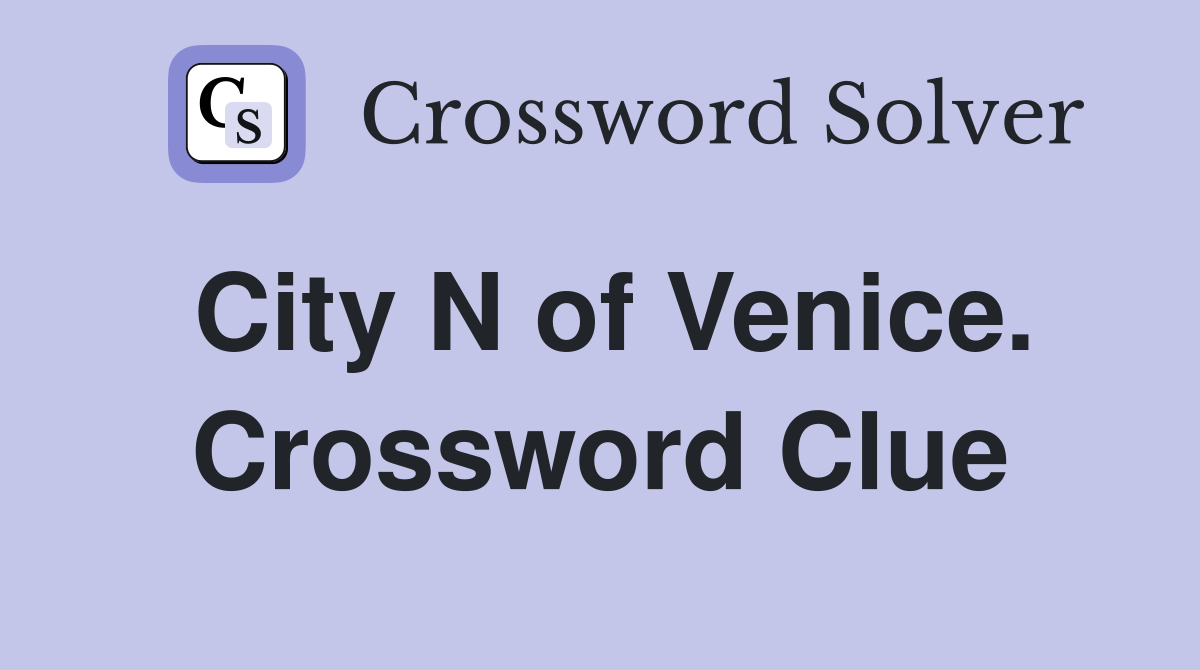City N of Venice. Crossword Clue