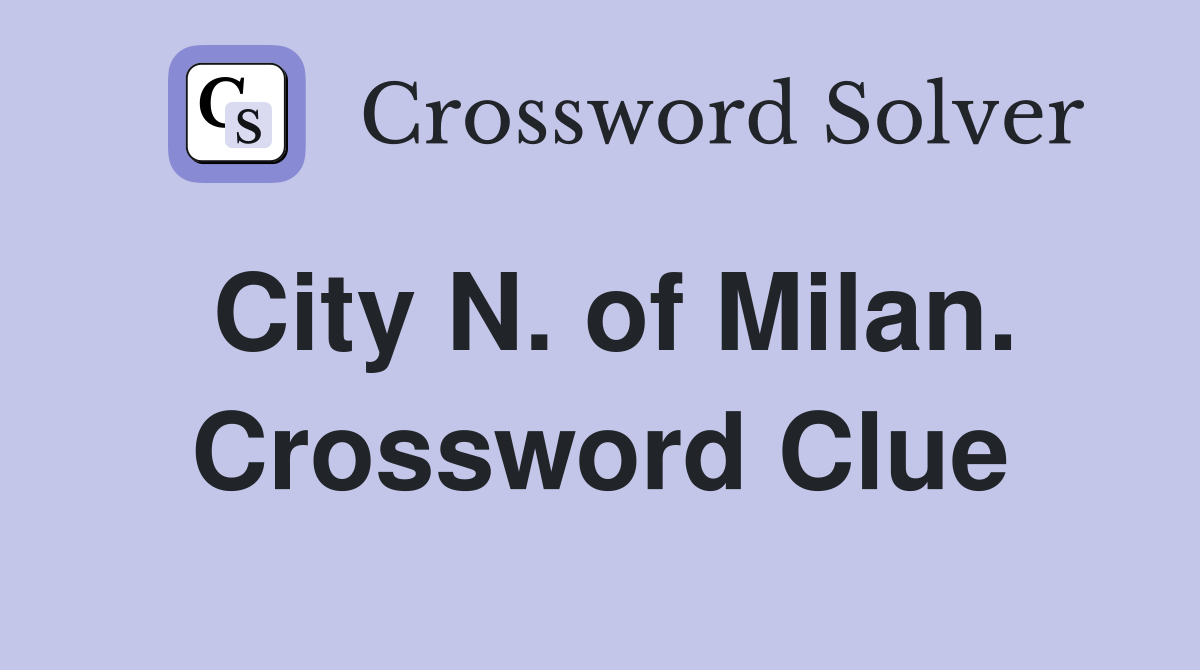 City N. of Milan. Crossword Clue