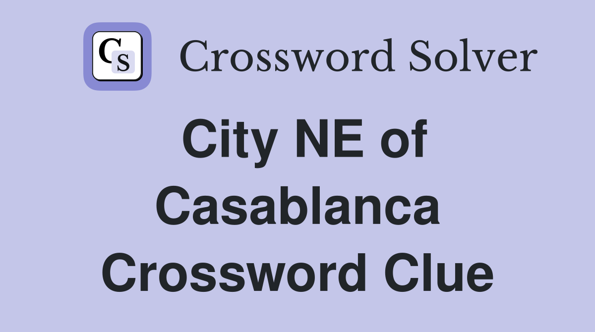 City NE of Casablanca Crossword Clue