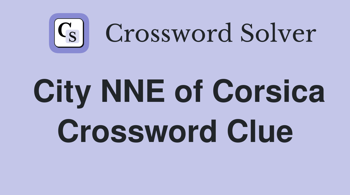 City NNE of Corsica Crossword Clue