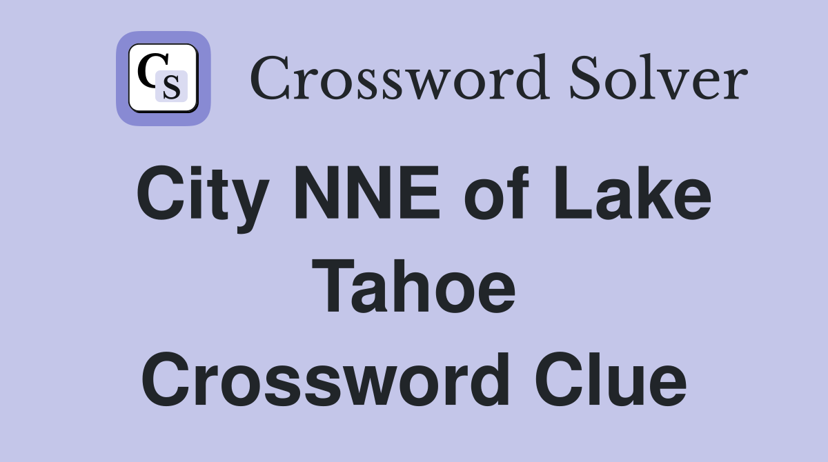 City NNE of Lake Tahoe Crossword Clue