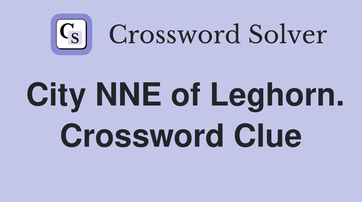 City NNE of Leghorn. Crossword Clue