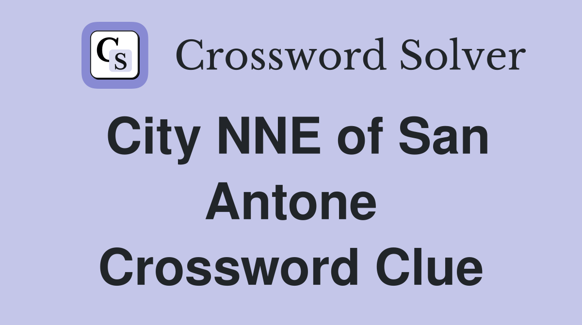 City NNE of San Antone Crossword Clue